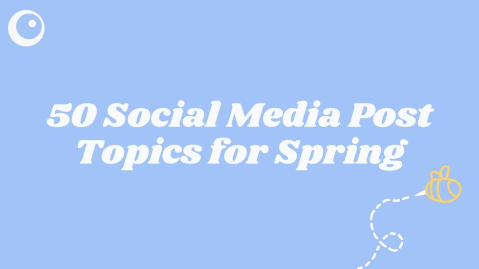 50 Social Media Post Topics for Spring